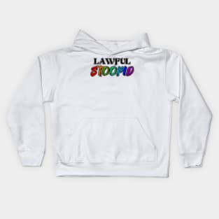 Lawful Stoopid Kids Hoodie